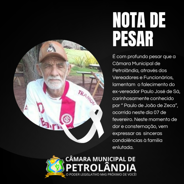 Nota de Pesar pelo falecimento do Ex-Vereador Paulo José de Sá, carinhosamente conhecido por “ Paulo de João de Zeca”